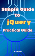 Simple Guide to jQuery: Practical Guide