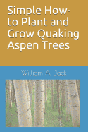 Simple How-To Plant and Grow Quaking Aspen Trees