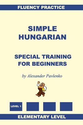 Simple Hungarian, Special Training for Beginners - Pavlenko, Alexander
