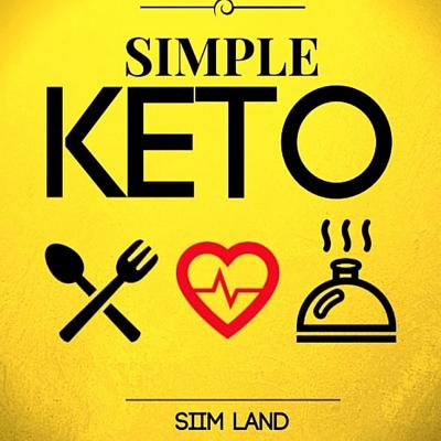 Simple Keto: The Easiest Ketogenic Diet - Land, Siim