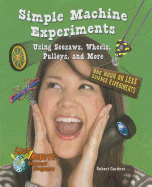 Simple Machine Experiments Using Seesaws, Wheels, Pulleys, and More: One Hour or Less Science Experiments