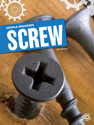 Simple Machines Screw - Barger, Jeff