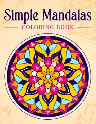 Simple Mandalas: Coloring Book with Easy and Simple Mandala Patterns for Kids or Adults. - Kim, Coloring Book