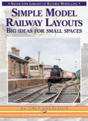 Simple Model Railway Layouts: Big Ideas for Small Spaces - Booth, Trevor
