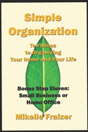 Simple Organization: Ten Steps to Organizing Your Home and Your Life