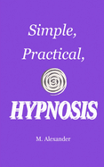 Simple, Practical, Hypnosis