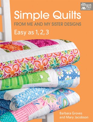 Simple Quilts from Me and My Sister Designs: Easy as 1, 2, 3 - Groves, Barbara, and Jacobson, Mary