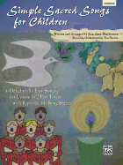 Simple Sacred Songs for Children: 6 Delightfully Easy Songs for Unison or 2-Part with Reproducible Song Sheets