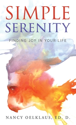 Simple Serenity: Finding Joy in Your Life - Oelklaus, Nancy
