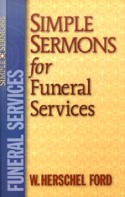 Simple Sermons for Funeral Services - Ford, W Herschel (Preface by)