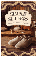 Simple Slippers: Step-by-Step Knitting for Beginners