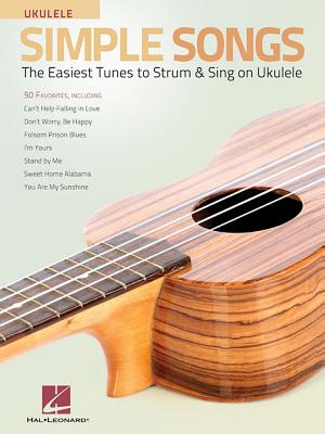 Simple Songs for Ukulele: The Easiest Tunes to Strum & Sing on Ukulele - Hal Leonard Corp (Creator)