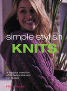 Simple Stylish Knits: A Fabulous Collection of 24 Fashionable and Fun Designs