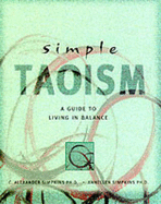 Simple Taoism: A Guide to Living in Balance - Simpkins, C. Alexander, PhD, and Simpkins, Annellen M.