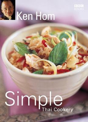 Simple Thai Cookery: Step by Step to Everyone's Favourite Thai Recipes - Hom, Ken