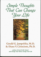 Simple Thoughts That Can Change Your Life - Jampolsky, Gerald G, M.D., and Cirincione, Diane V, Ph.D.