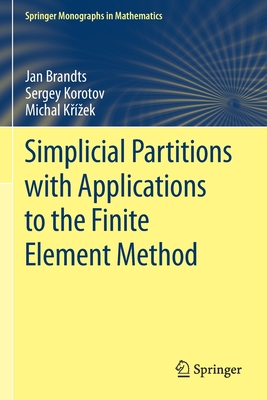Simplicial Partitions with Applications to the Finite Element Method - Brandts, Jan, and Korotov, Sergey, and Krzek, Michal
