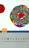 Simplicity: Die Zehn Gesetze Der Einfachheit - Maeda, John, and Vogel, Sebastian (Translated by)