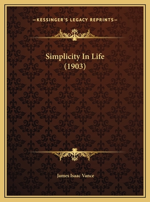 Simplicity in Life (1903) - Vance, James Isaac