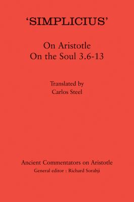 'Simplicius' on Aristotle on the Soul 3.6-13 - Steel, Carlos, and Griffin, Michael (Editor), and Sorabji, Richard (Editor)