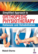Simplified Approach to Orthopedic Physiotherapy: Rationale and Rehab