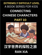 Simplified Chinese Characters for Kids (Part 10)- Extremely Difficult Level Test Series for Children to Recognize Chinese Characters by Column Matching, Suitable for HSK All Levels, Fast Learn Reading Mandarin Chinese Language, Culture, History with...