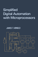Simplified Digital Automation with Microprocessors - Arnold, Jim
