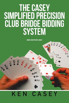 Simplified Precision Club Bridge Bidding System: 2Nd Edition 2021 - Casey, Ken