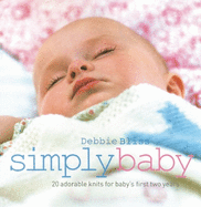Simply Baby: 20 Adorable Knits for Baby's First Two Years