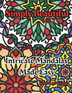Simply Beautiful Vol 2 Intricate Mandalas Made Easy: You Bring the Color!
