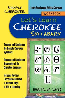 Simply Cherokee: Let's Learn Cherokee: Syllabary - Case, Marc W