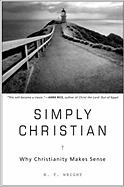 Simply Christian: Why Christianity Makes Sense
