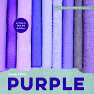 Simply Color: Purple: A Crayon Box for Quilters