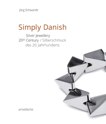 Simply Danish: Silver Jewellery - 20th Century - Schwandt, Jorg