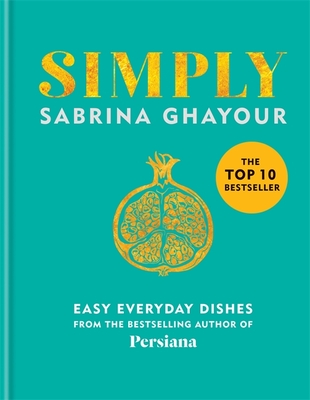 Simply: Easy everyday dishes - Ghayour, Sabrina