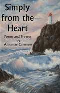 Simply from the Heart: Poems by Annamae Cameron