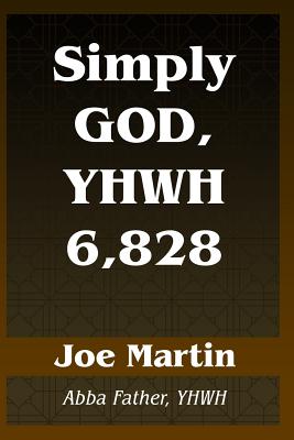 Simply God, YHWH 6,828: Abba Father, YHWH - Martin, Joe