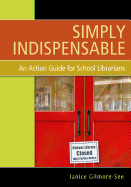 Simply Indispensable: An Action Guide for School Librarians