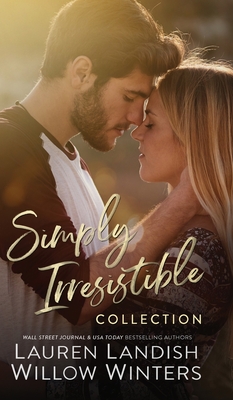 Simply Irresistible - Landish, Lauren, and Winters, Willow