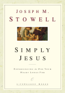 Simply Jesus - Stowell, Joseph M, Dr.
