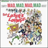 Simply Mad, Mad, Mad, Mad About the Loser's Lounge - Various Artists