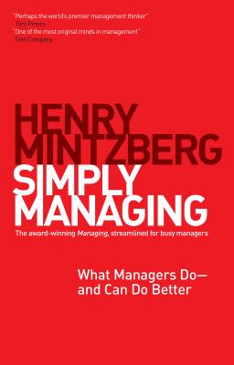 Simply Managing: What Managers Do # and Can Do Better - Mintzberg, Henry