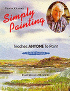 Simply Painting Watercolours: Teaches Anyone to Paint Watercolours