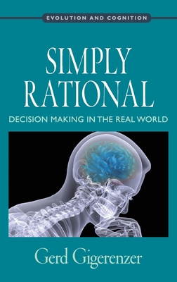 Simply Rational: Decision Making in the Real World - Gigerenzer, Gerd