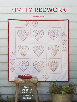 Simply Redwork: Quilt and Stitch Redwork Embroidery Designs - Shaw, Mandy