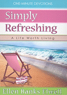 Simply Refreshing: A Life Worth Living