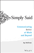 Simply Said: Communicating Better at Work and Beyond