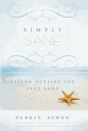 Simply Sane: Living Outside the Fast Lane