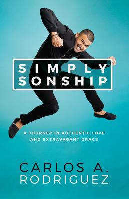 Simply Sonship: A Discovery of Sonship - Rodriguez, Carlos A