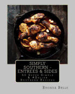 Simply Southern - Entrees & Sides: 60 Super Simple &#Delish Southern Recipes
